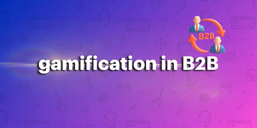 گیمیفیکیشن در b2b